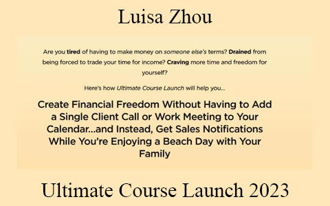 Luisa Zhou – Ultimate Course Launch 2023
