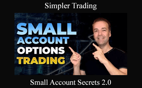 Simpler Trading – Small Account Secrets 2.0
