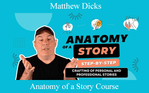 Anatomy of a Story Course by Matthew Dicks