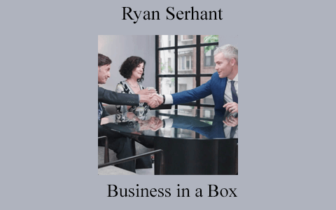 Business in a Box by Ryan Serhant