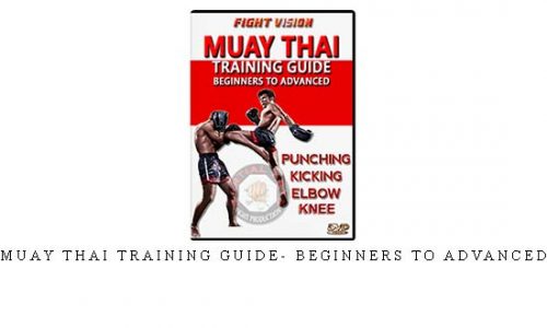 MUAY THAI TRAINING GUIDE- BEGINNERS TO ADVANCED – Digital Download