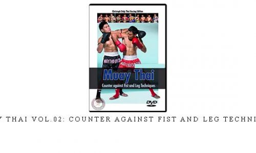 MUAY THAI VOL.02: COUNTER AGAINST FIST AND LEG TECHNIQUES – Digital Download