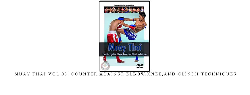 MUAY THAI VOL.03: COUNTER AGAINST ELBOW
