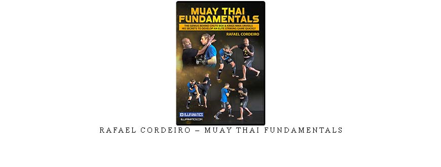 RAFAEL CORDEIRO – MUAY THAI FUNDAMENTALS